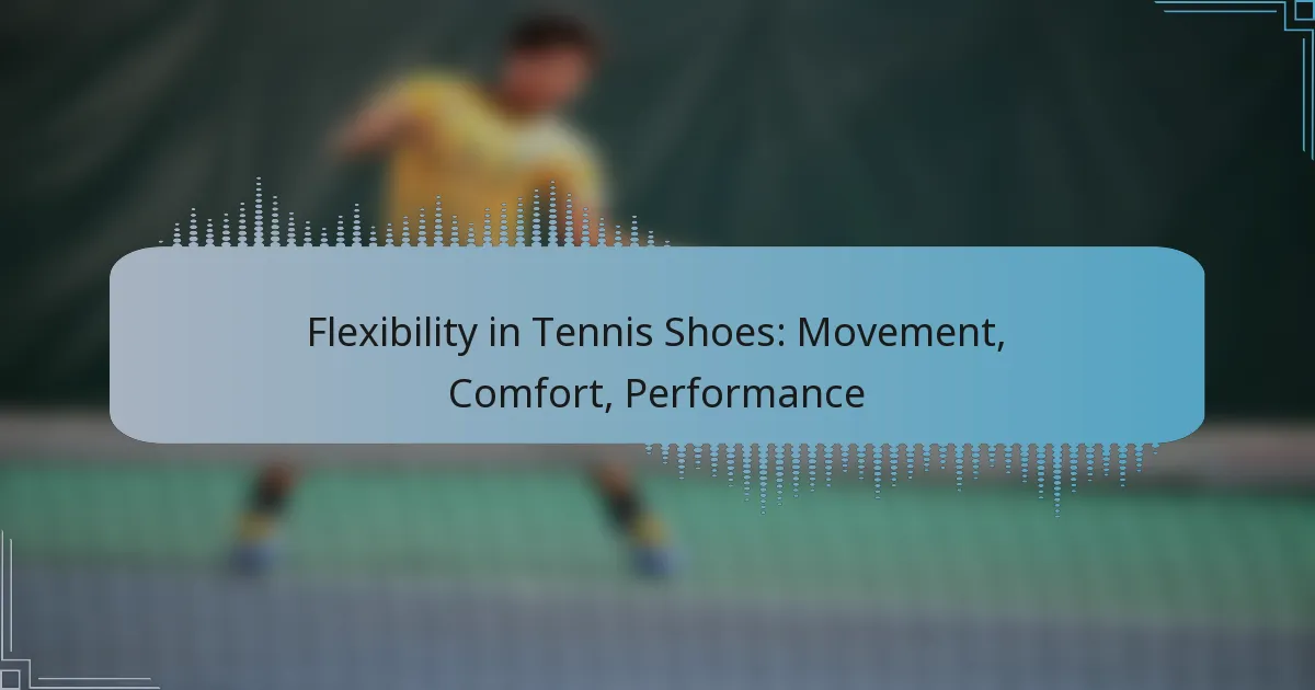 Flexibility in Tennis Shoes: Movement, Comfort, Performance