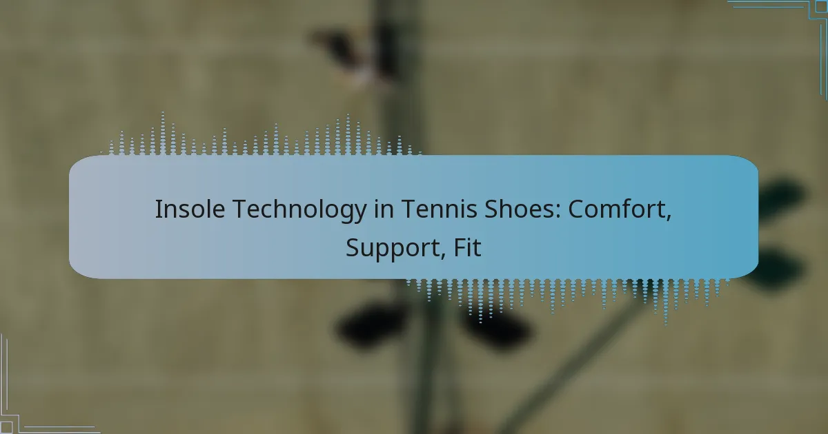 Insole Technology in Tennis Shoes: Comfort, Support, Fit