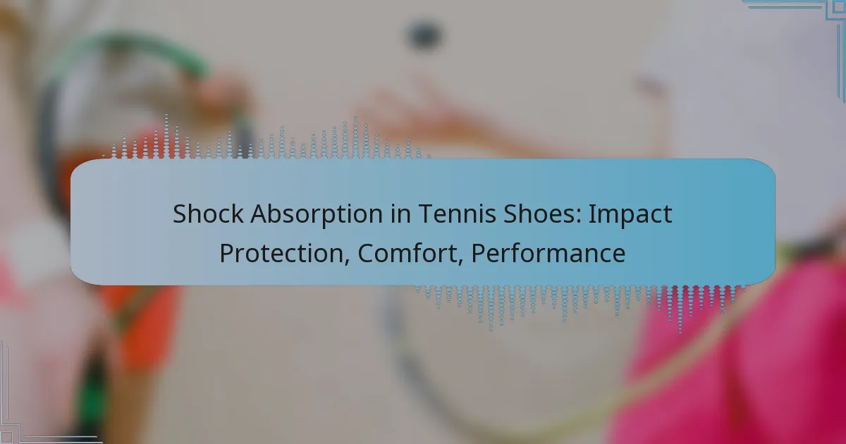 Shock Absorption in Tennis Shoes: Impact Protection, Comfort, Performance
