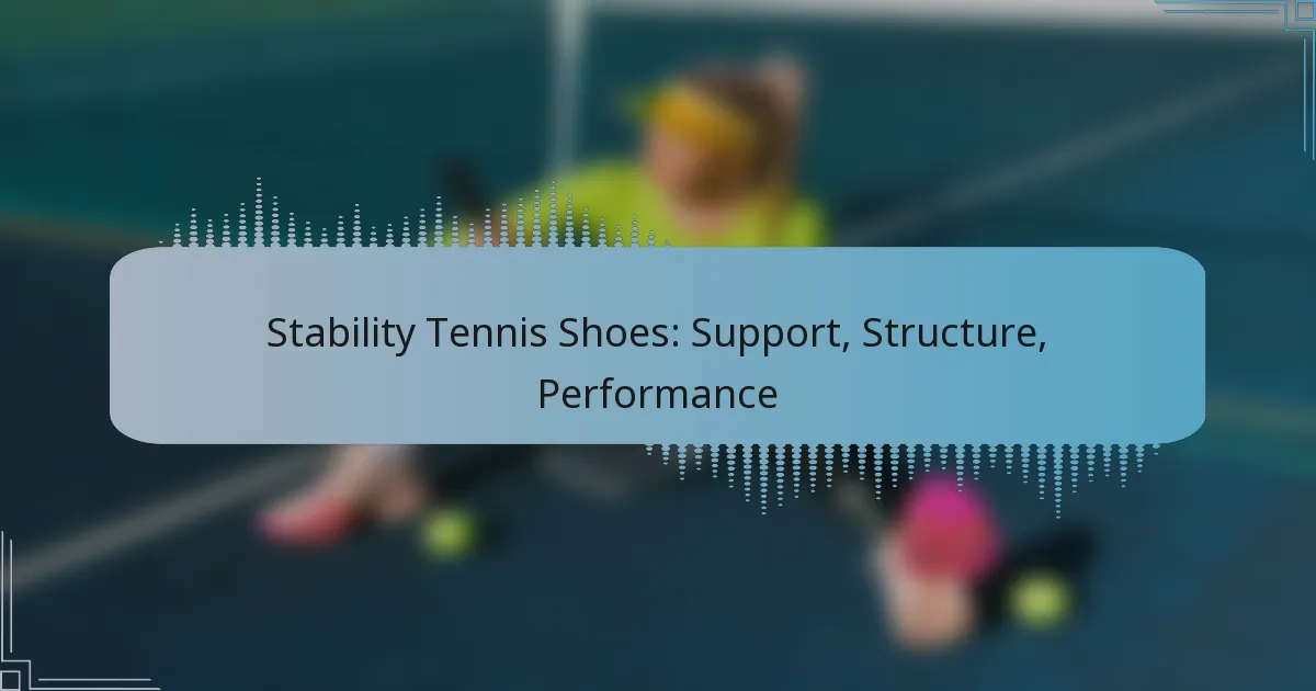 Stability Tennis Shoes: Support, Structure, Performance