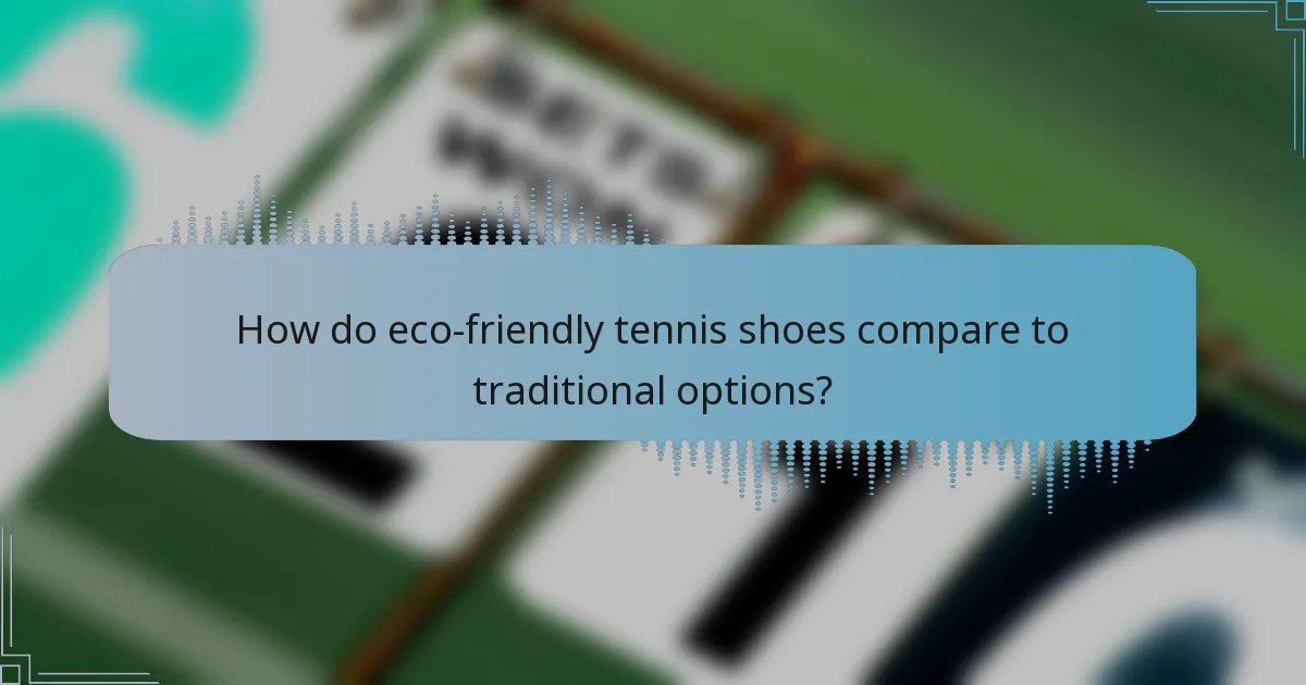How do eco-friendly tennis shoes compare to traditional options?