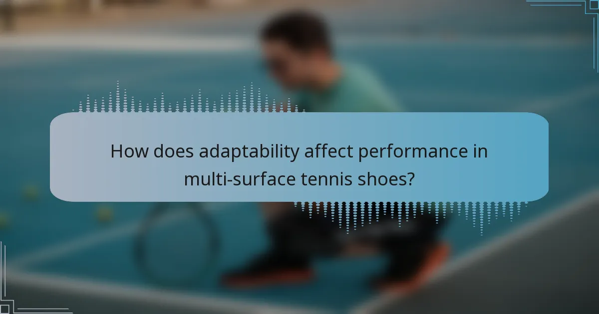 How does adaptability affect performance in multi-surface tennis shoes?