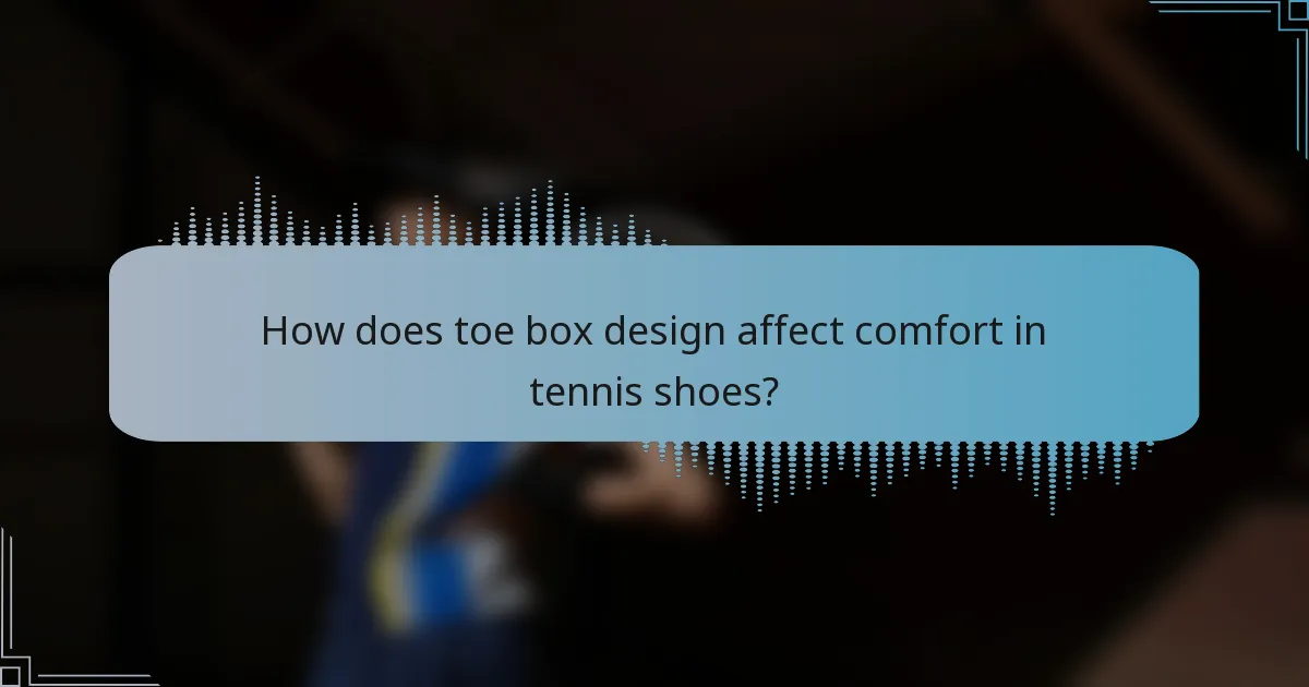 How does toe box design affect comfort in tennis shoes?