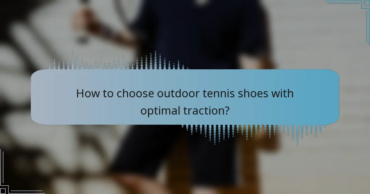 How to choose outdoor tennis shoes with optimal traction?
