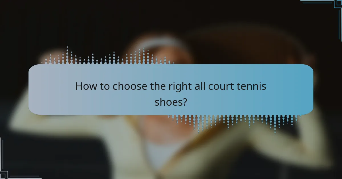 How to choose the right all court tennis shoes?