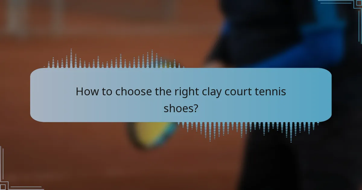 How to choose the right clay court tennis shoes?