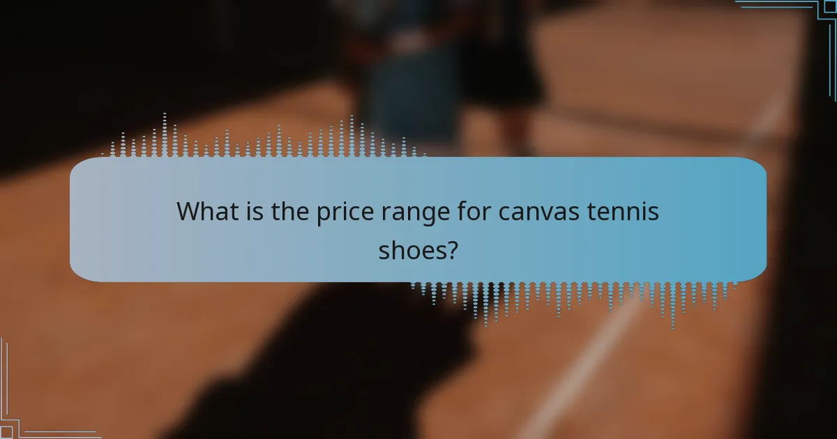 What is the price range for canvas tennis shoes?