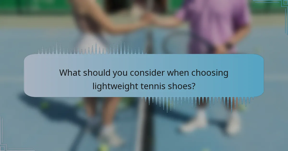 What should you consider when choosing lightweight tennis shoes?
