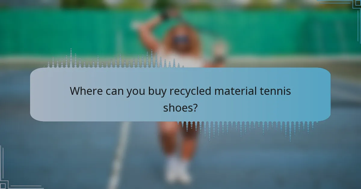Where can you buy recycled material tennis shoes?