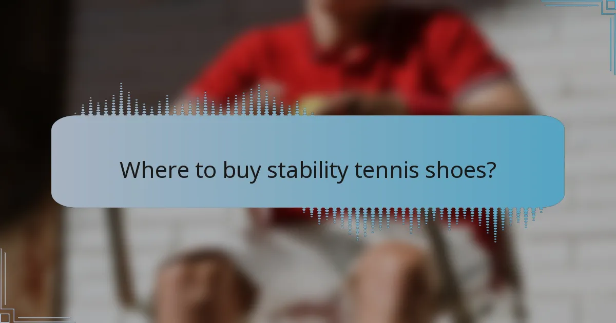 Where to buy stability tennis shoes?