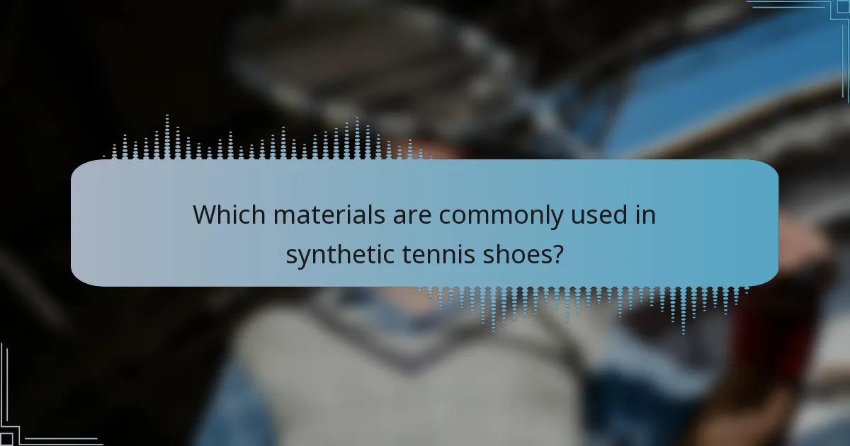 Which materials are commonly used in synthetic tennis shoes?