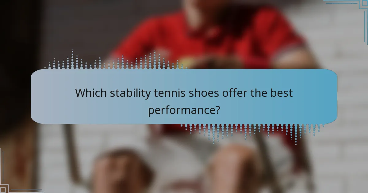 Which stability tennis shoes offer the best performance?