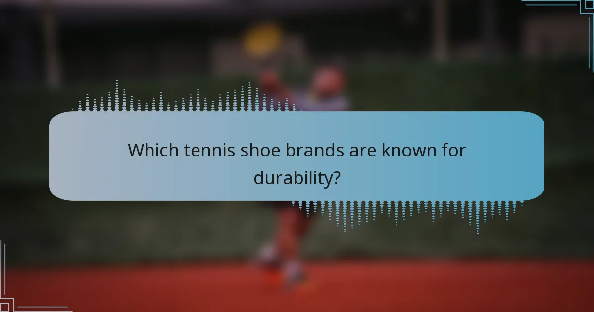Which tennis shoe brands are known for durability?