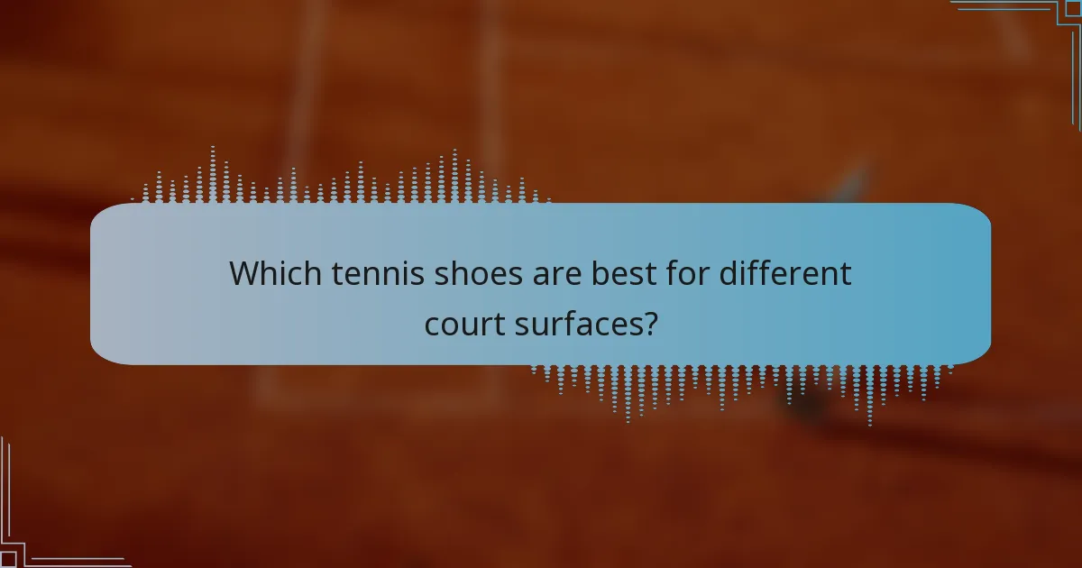 Which tennis shoes are best for different court surfaces?