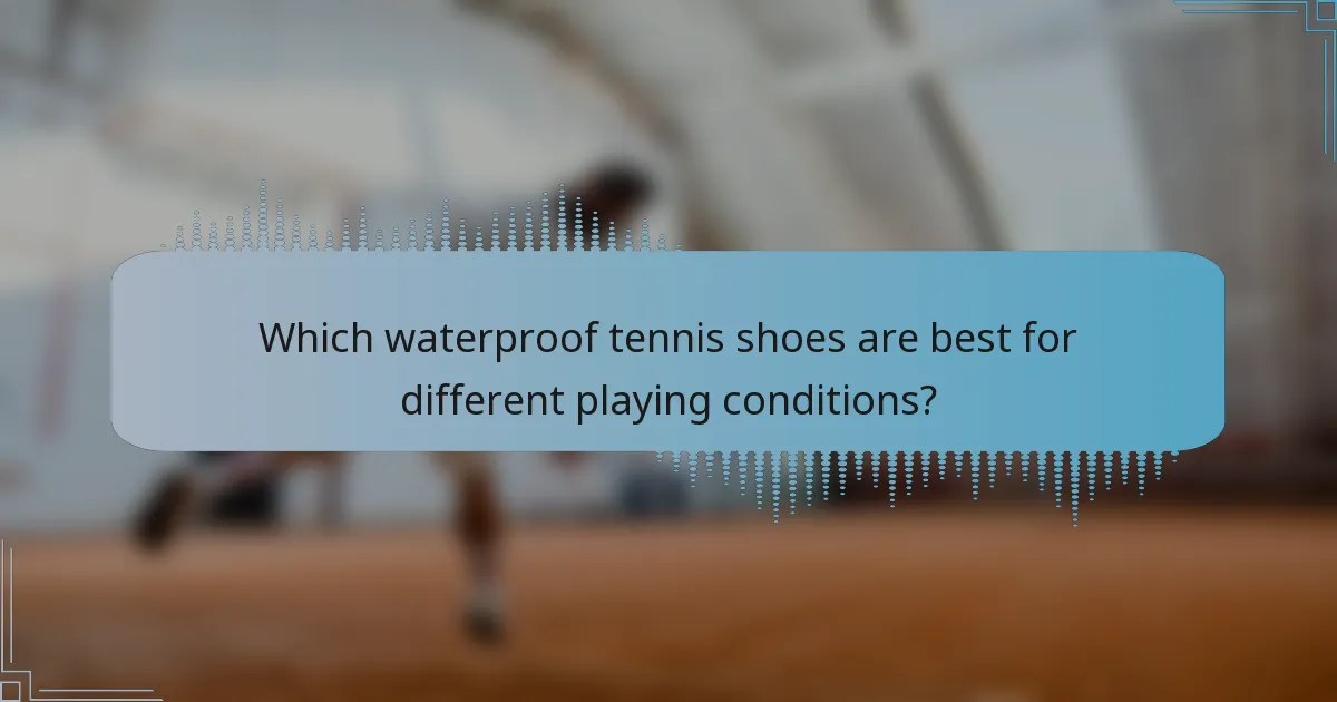 Which waterproof tennis shoes are best for different playing conditions?